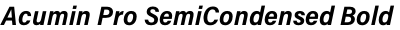 Acumin Pro SemiCondensed Bold Italic